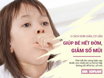 5 cách đơn giản, có sẵn trong tủ lạnh giúp bé tan đờm, giảm hẳn sổ mũi