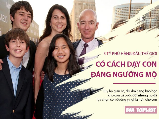 5 tỷ phú hàng đầu thế giới có cách nuôi dạy con đáng ngưỡng mộ