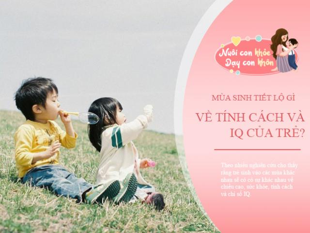 Không hề mê tín: Xem IQ, chiều cao, tính cách của trẻ theo tháng sinh, con bạn sinh tháng mấy?