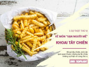 Clip Eva - 5 bí mật đầy thú vị về khoai tây chiên - món ăn vặt "vạn người mê"