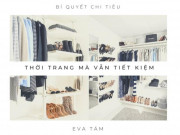 Eva tám - Mẹo tiết kiệm tiền quần áo mà trông vẫn “sang xịn mịn”
