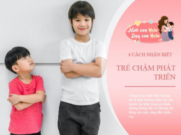 Trẻ có chậm phát triển? Dùng 4 cách này để đánh giá, bố mẹ sẽ bớt lo lắng