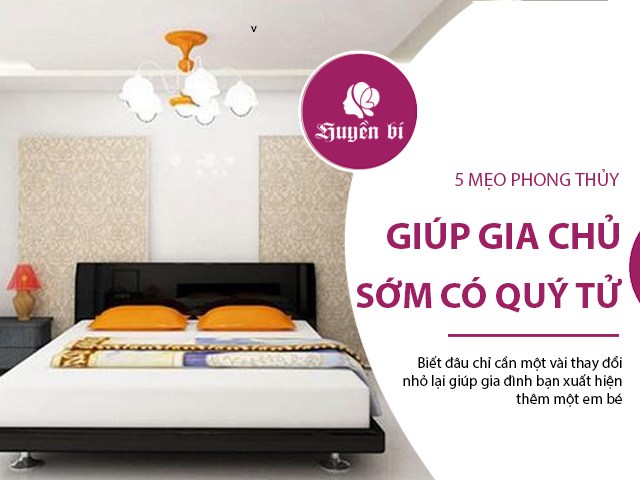 5 điều chỉnh về phong thủy có thể giúp gia đình hiếm muộn cầu được quý tử