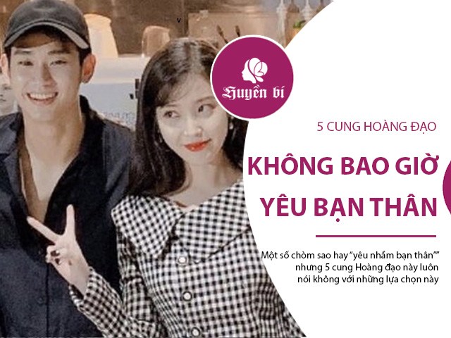5 cung Hoàng đạo luôn tỉnh táo, không bao giờ ngộ nhận, yêu bạn thân của mình