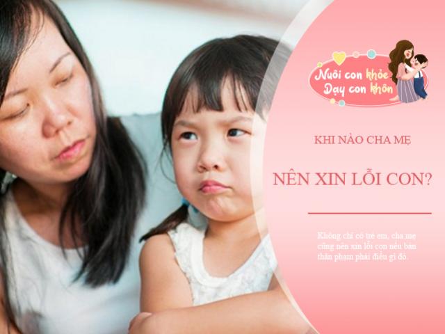 Bố mẹ có nên xin lỗi con cái? Chuyên gia tâm lý mách cách nói tốt nhất