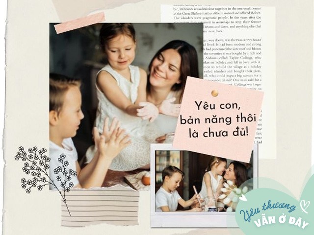 Yêu con, bản năng thôi là chưa đủ!
