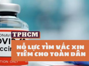 Clip Eva - TPHCM tìm nguồn vắc xin COVID-19 để tiêm cho hơn 7 triệu người