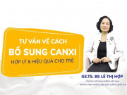 Làm mẹ - Sai lầm “phổ biến” của mẹ Việt khi bổ sung canxi cho trẻ và cảnh báo của chuyên gia