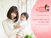 Làm mẹ - Sau 6 tháng con bắt đầu rất dễ bị ốm, chuyên gia mách mẹ cách tránh