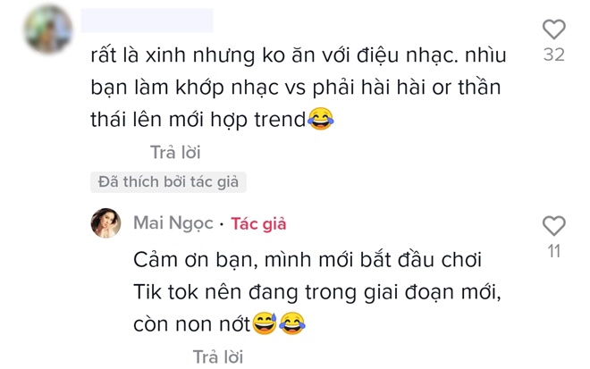 Tuy nhiên có một điểm Mai Ngọc bị chê khi theo trend là phần nhạc không được khớp lắm.Cô nhã nhặn cảm ơn lời nhận xét của dân mạng và cho biết mình mới chơi nên vẫn còn non nớt.