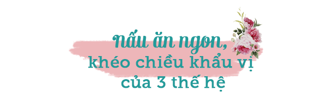 7X Hà Nội đảm đang chiều khẩu vị 3 thế hệ, 2 con trai mê nấu ăn như mẹ - 4