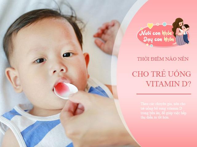 Cho trẻ uống vitamin D khi đói hay no để nhanh cao, đây là thời điểm vàng