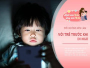 Làm mẹ - Làm 4 hành vi này trước khi ngủ 2 tiếng, khiến trẻ giảm sút sức khoẻ và trí nhớ