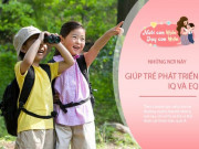 Làm mẹ - Thường xuyên đưa con đến những nơi này, trẻ lớn lên EQ và IQ cao ngất ngưởng