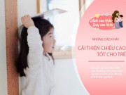 Làm mẹ - Mẹ làm đúng 4 điều này, con dễ dàng tăng 8-15cm mỗi năm