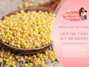 Làm mẹ - 7 loại thực phẩm bổ sung canxi, tăng cường trí não, bé ăn nhiều mau lớn hơn