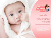 Làm mẹ - Đặc điểm khuôn mặt nhận biết trẻ mang vận mệnh giàu sang khi lớn