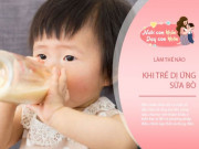 Làm mẹ - Trẻ dị ứng sữa bò thiếu canxi? BS mách cách thay thế dễ làm, đủ chất cho con lớn nhanh