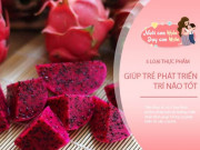 Làm mẹ - 5 thực phẩm bổ não, giúp bé thông minh tốt hơn ăn cá, loại cuối cùng thường bị bỏ qua