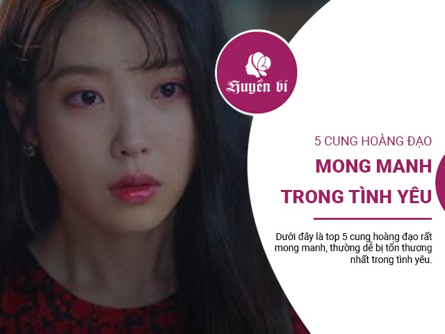 Top 5 chòm sao mong manh, dễ vỡ nhất trong tình yêu