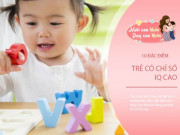 Làm mẹ - Nếu 10 dấu hiệu này xuất hiện, có nghĩa mẹ đang nuôi một đứa trẻ có IQ ngang thiên tài