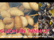 Clip Eva - 6 món ăn ‘kinh dị’ nhất Việt Nam khiến du khách phải ‘khóc thét’