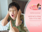 Làm mẹ - Con không nghe lời, mẹ dùng ngay cách này uốn nắn tính xấu thành tốt