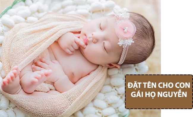 200+ Tên con gái đẹp năm 2022 họ Nguyễn độc đáo, dễ thương - 1