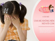 Làm mẹ - Những câu nói đùa tưởng vui nhưng vô tình làm tổn thương trẻ, bố mẹ nên tránh