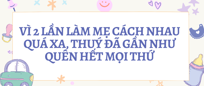 Thanh Thuý kể chuyện 2 lần làm mẹ cách nhau 10 năm, U40 không ngại sinh thêm 10 con - 3