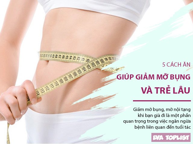 5 cách ăn giúp giảm mỡ bụng, trẻ lâu để chị em khỏi phí hoài tuổi xuân