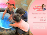 Làm mẹ - Đặc điểm khác biệt giữa trẻ IQ cao và trẻ cùng lứa, nhiều bố mẹ không hề chú ý đến