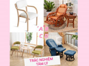 Eva tám - Trắc nghiệm tâm lý: Bạn thấy chiếc ghế nào thoải mái nhất?