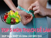 Clip Eva - 5 món thạch siêu dễ làm, giúp giải nhiệt và giảm cân hiệu quả