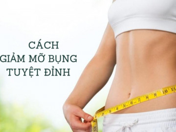 Giảm mỡ bụng tại nhà nhanh hiệu quả và an toàn nhất