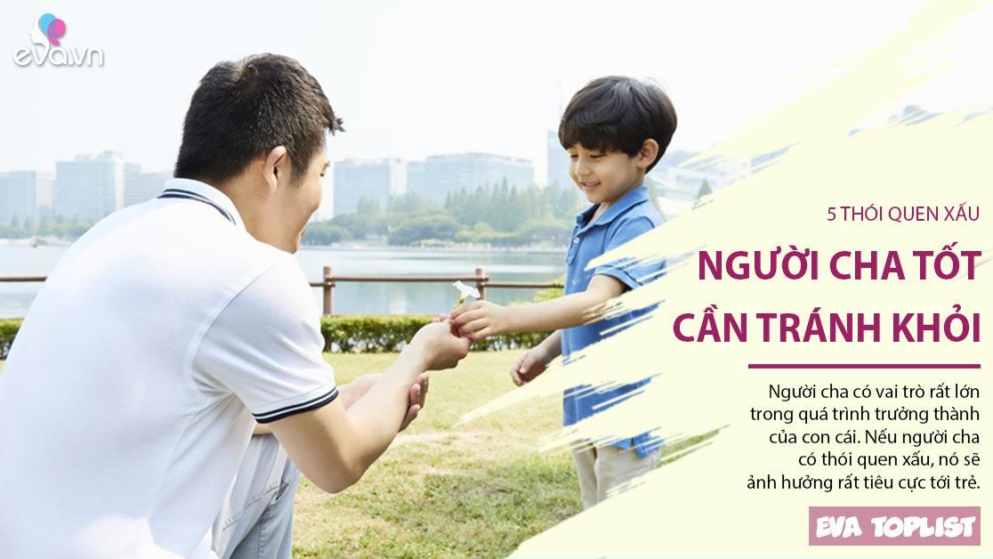 5 thói quen xấu người làm cha cần tránh khỏi kẻo ảnh hưởng tiêu cực tới bé