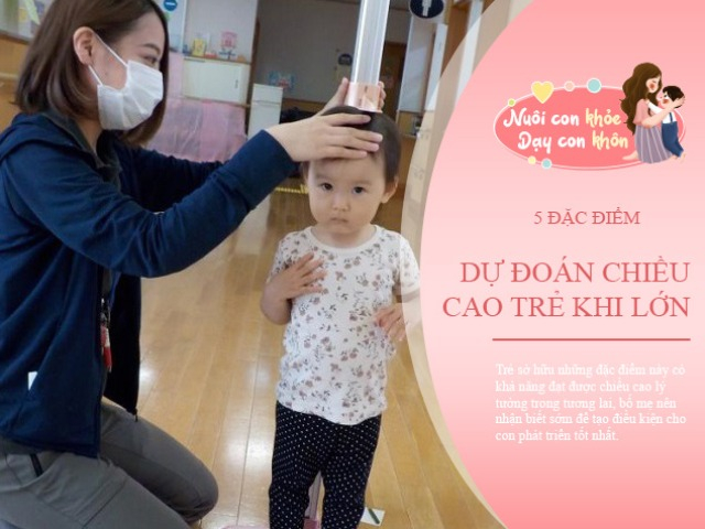 Không cần đợi con lớn, muốn biết tương lai trẻ có cao hay không, chỉ cần nhìn vào 6 đặc điểm này