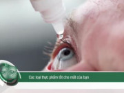 Clip Eva - Muốn mắt sáng, hãy tăng cường những loại thực phẩm này