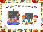 Nuôi con IQ EQ - Trắc nghiệm IQ trẻ 6-10 tuổi qua bài nhận biết các môn học