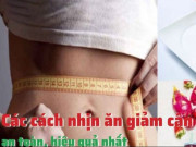 Clip Eva - Các cách nhịn ăn giảm cân an toàn, hiệu quả nhất