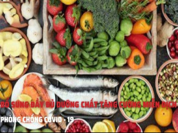 Bổ sung đầy đủ dưỡng chất giúp tăng cường hệ miễn dịch phòng chống COVID-19