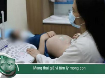 Mang thai giả vì tâm lý mong con