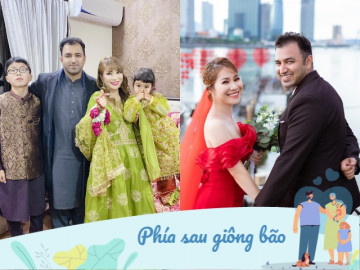 Mẹ đơn thân Lào Cai lấy người đàn ông Pakistan mới quen 1 tháng, choáng ngợp trước độ giàu có nức tiếng của nhà chồng