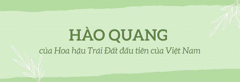 Phương Khánh - Hoa hậu Trái Đất đầu tiên của Việt Nam: amp;#34;Tâm sinh tướng, chưa bao giờ tự ti về nhan sắc của mìnhamp;#34; - 6