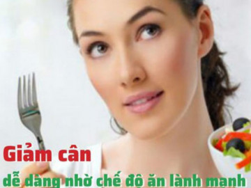 Giảm cân dễ dàng nhờ chế độ ăn lành mạnh