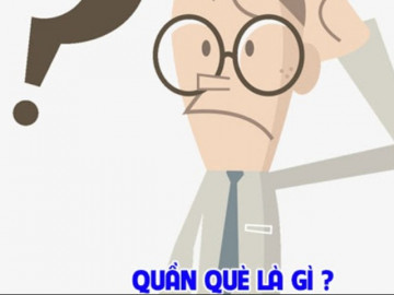 Tại sao dân mạng thường gọi từ quần què? Nghĩa gốc sâu xa của từ này sẽ khiến bạn phải bất ngờ