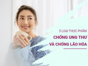 Sức khỏe - Chuyên gia dinh dưỡng chỉ ra 5 loại thực phẩm “bất khả chiến bại” chống ung thư và chống lão hóa