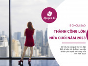 Clip Eva - 5 chòm sao tài năng, bứt phá mạnh mẽ trong nửa cuối năm 2023