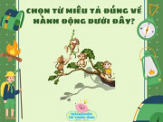 Nuôi con IQ EQ - Đố vui IQ Tiếng Việt cho bé: Miêu tả các hành động trong tranh