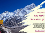 Lifestyle - Khám phá 6 ngọn núi khổng lồ, cao nhất trong từng châu lục